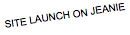 SITE LAUNCH ON JEANIE